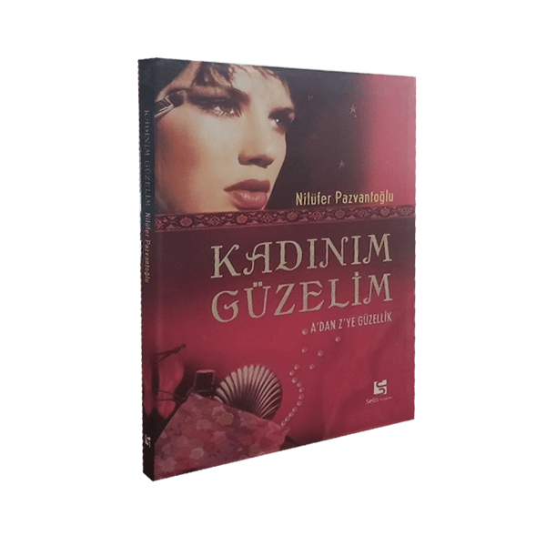 Kadınım Güzelim A’ dan Z’ ye Güzellik