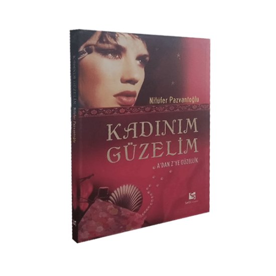 Kadınım Güzelim A’ dan Z’ ye Güzellik